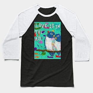 Love is in the air Baseball T-Shirt